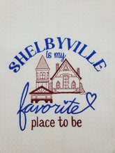 Load image into Gallery viewer, Shelbyville is my Favorite Place Tea Towel