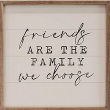 Load image into Gallery viewer, Friends are Family We Choose Wood Sign