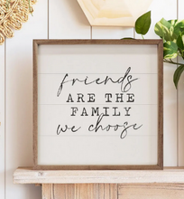 Load image into Gallery viewer, Friends are Family We Choose Wood Sign