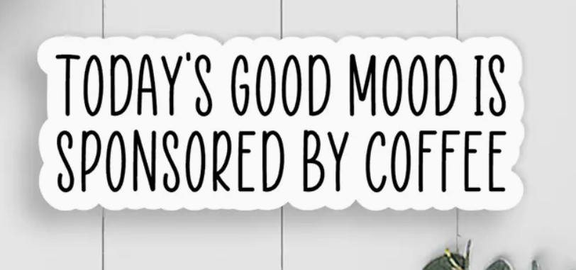 Good Mood Sponsored by Coffee Vinyl Sticker