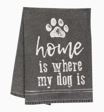 Home is Where My Dog Is Dish Towel