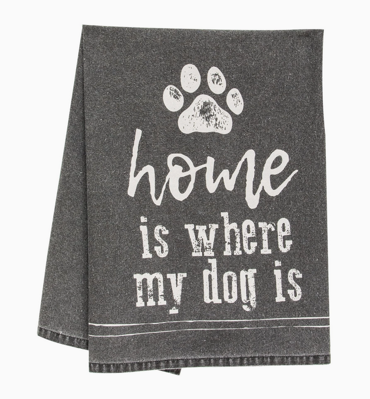 Home is Where My Dog Is Dish Towel