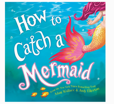 How To Catch A Mermaid Hardcover Book