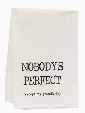 Nobody's Perfect Except my Grandkids Dish Towel