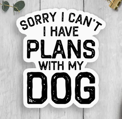 Plans with My Dog Vinyl Sticker