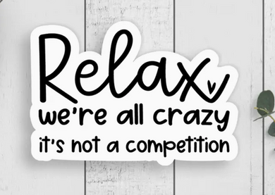 Relax We're All Crazy Vinyl Sticker