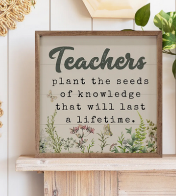 Teachers Plant the Seed Wood Sign