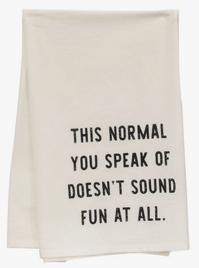 This Normal You Speak Of Doesn't Sound Fun Dish Towel